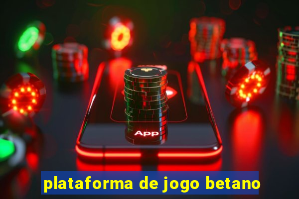 plataforma de jogo betano