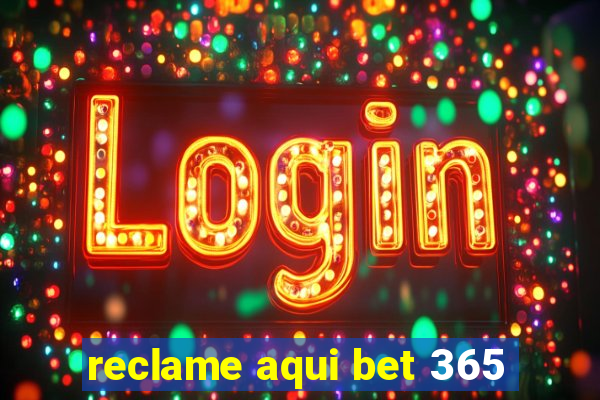 reclame aqui bet 365