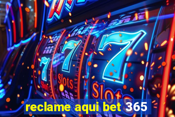 reclame aqui bet 365