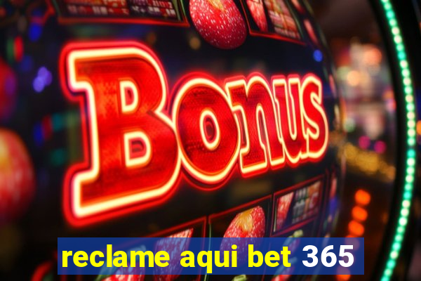 reclame aqui bet 365