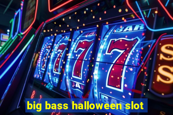 big bass halloween slot