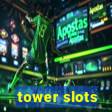 tower slots