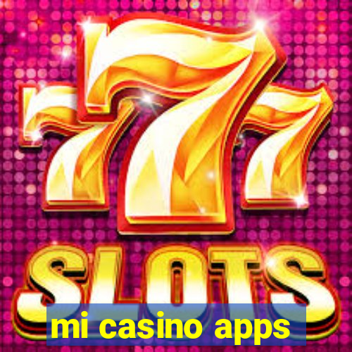 mi casino apps