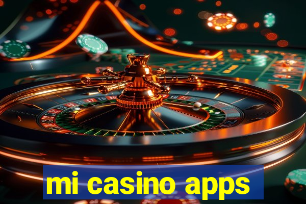 mi casino apps