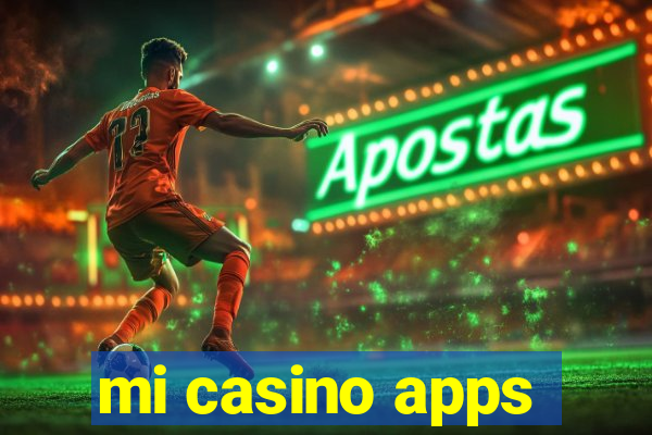 mi casino apps