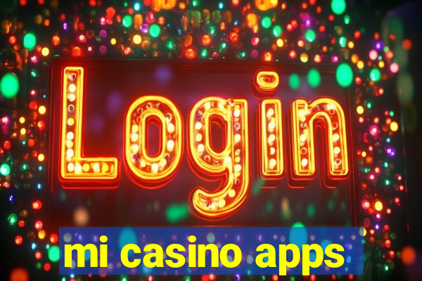 mi casino apps