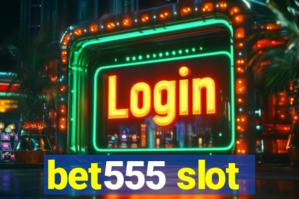 bet555 slot