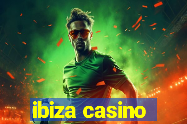 ibiza casino