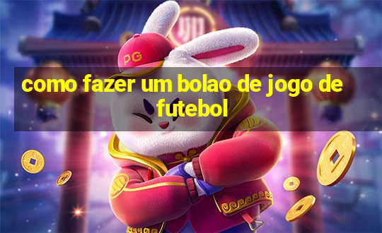 como fazer um bolao de jogo de futebol