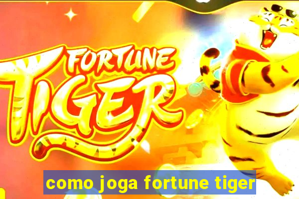 como joga fortune tiger