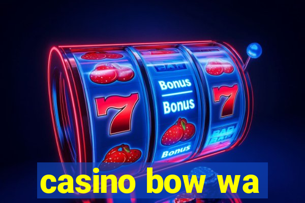 casino bow wa