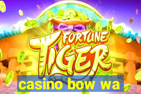 casino bow wa