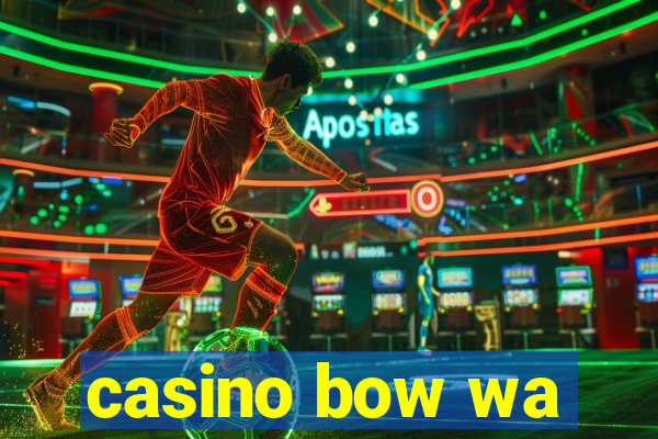 casino bow wa