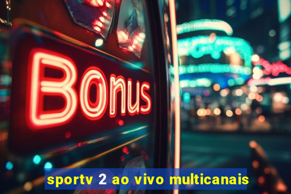 sportv 2 ao vivo multicanais