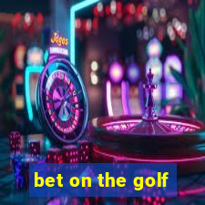 bet on the golf