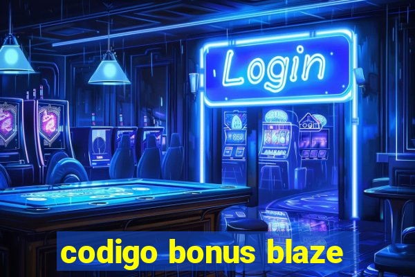 codigo bonus blaze