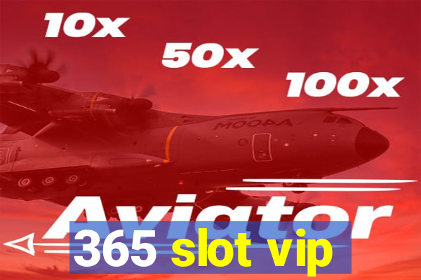 365 slot vip