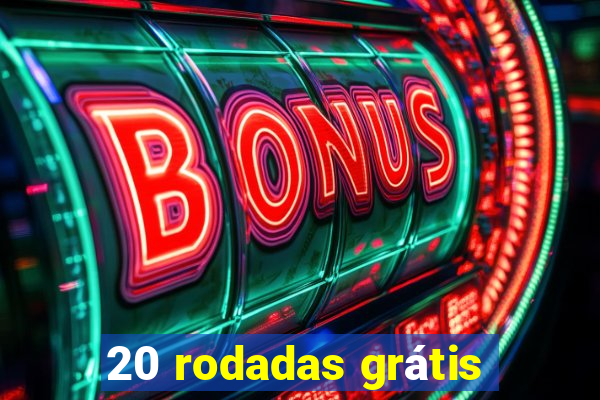 20 rodadas grátis