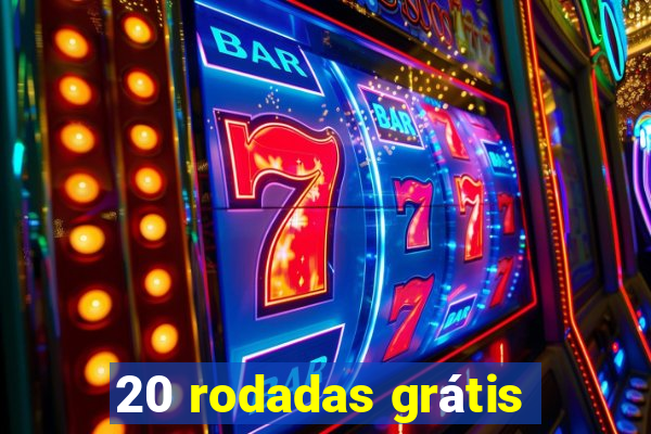 20 rodadas grátis