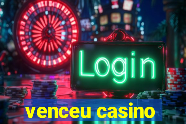 venceu casino