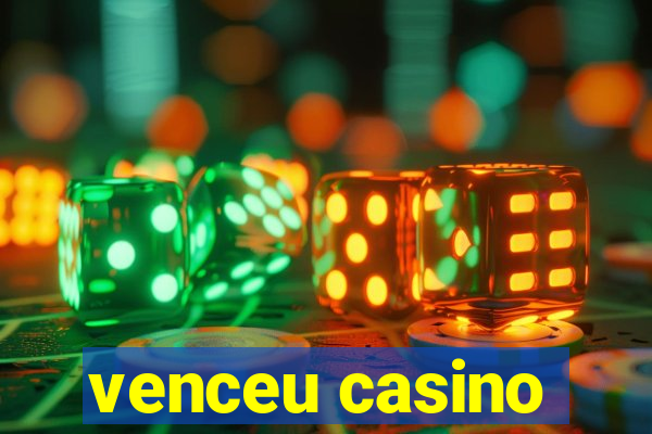 venceu casino