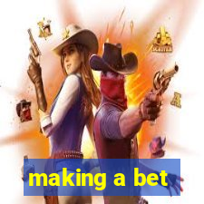 making a bet