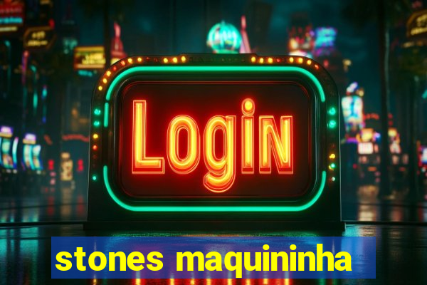 stones maquininha