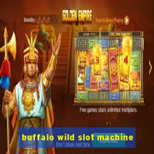 buffalo wild slot machine