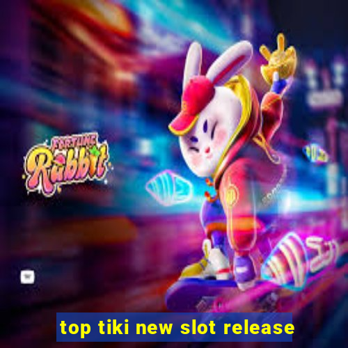 top tiki new slot release