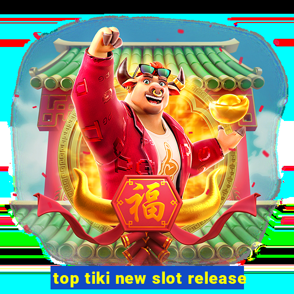 top tiki new slot release