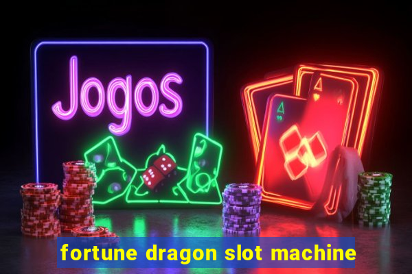 fortune dragon slot machine