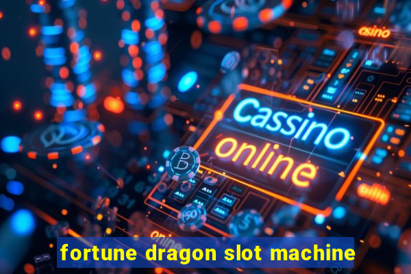 fortune dragon slot machine