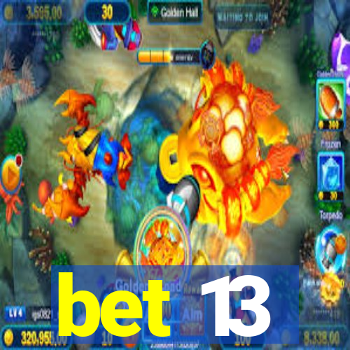 bet 13