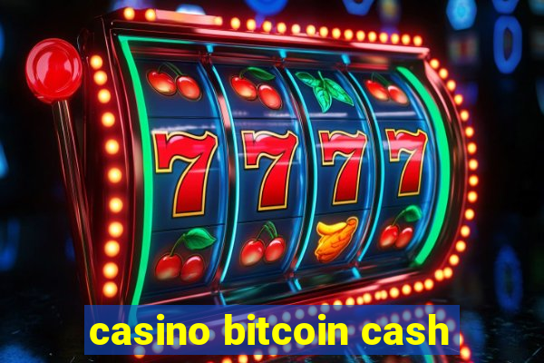 casino bitcoin cash