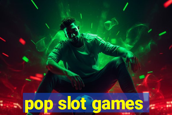 pop slot games