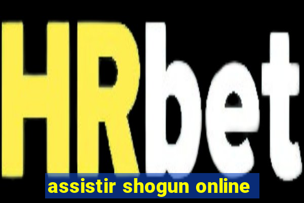 assistir shogun online