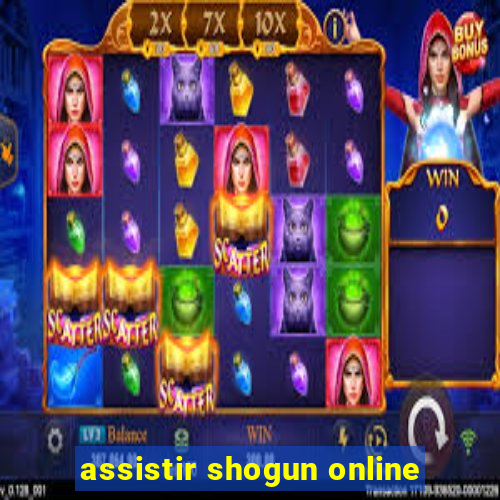 assistir shogun online