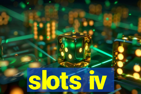 slots iv