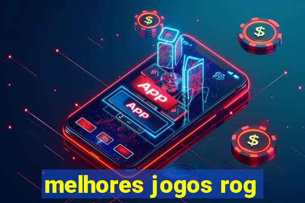 melhores jogos rog