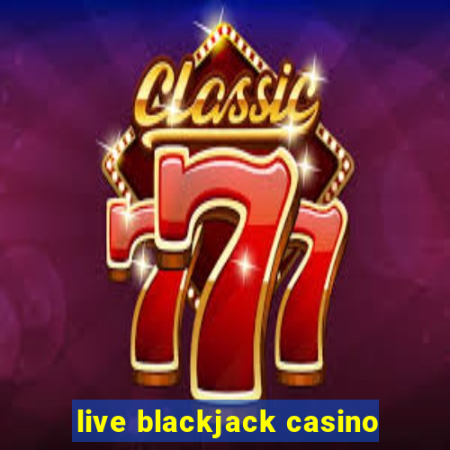 live blackjack casino