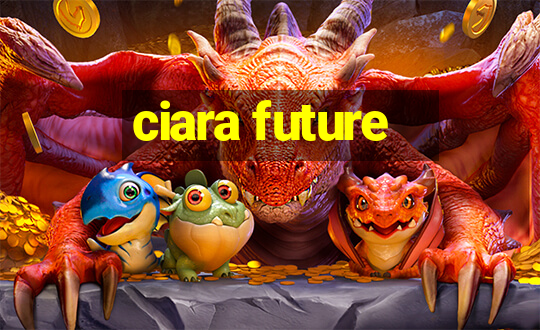 ciara future