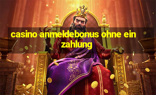 casino anmeldebonus ohne einzahlung