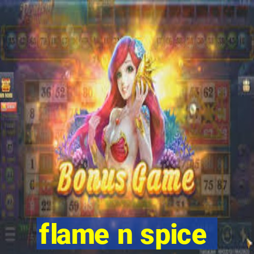 flame n spice