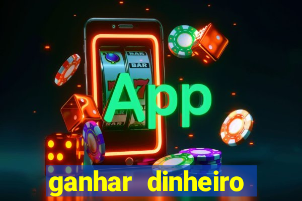 ganhar dinheiro jogo online