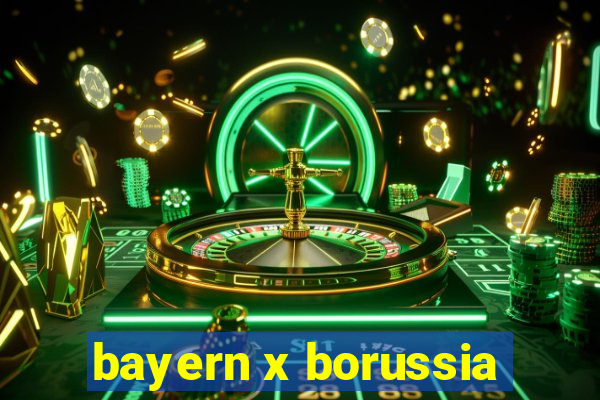 bayern x borussia