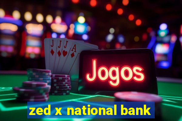 zed x national bank