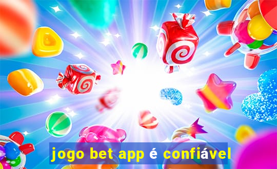 jogo bet app é confiável