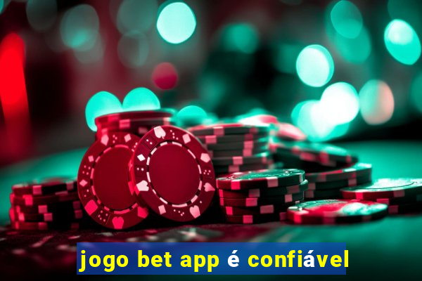 jogo bet app é confiável