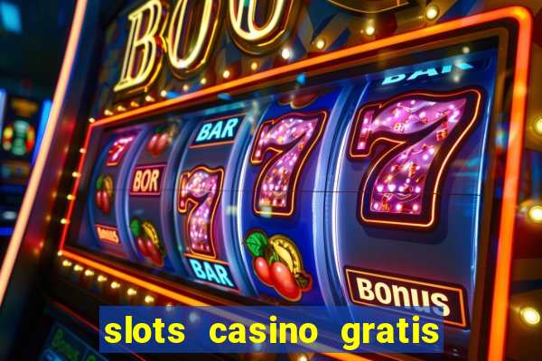 slots casino gratis sin internet 777