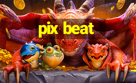 pix beat